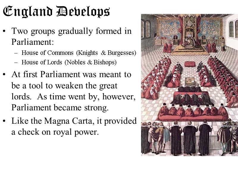 Two groups gradually formed in Parliament: House of Commons (Knights & Burgesses) House of